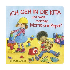 Sauerlander Verlag Ich geh in die Kita und was machen Mama und Papa? Я хожу в детский сад